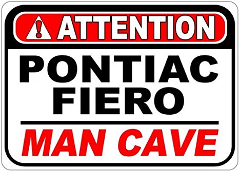 PONTIAC FIERO Attention Man Cave Aluminum Street Sign – 12 x 18 Inches